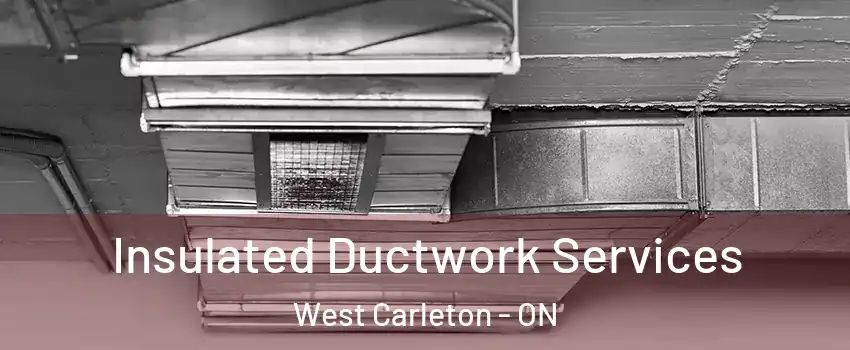  Insulated Ductwork Services West Carleton - ON