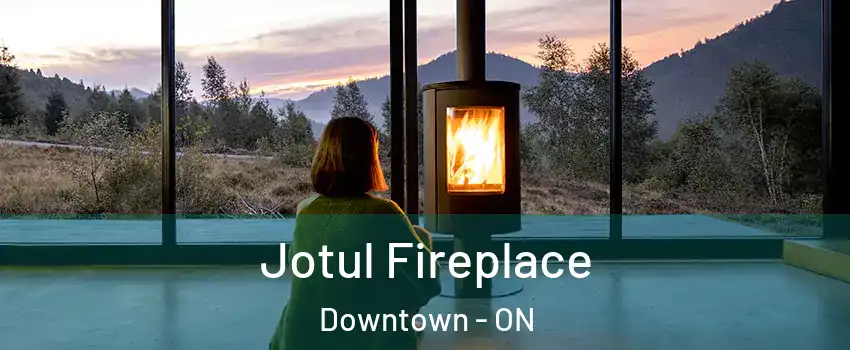  Jotul Fireplace Downtown - ON