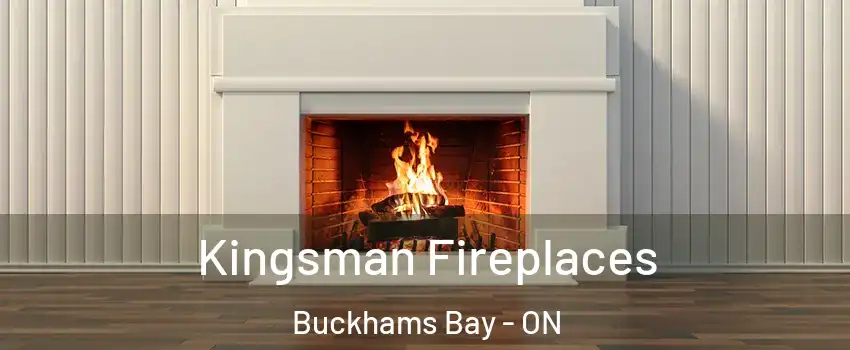  Kingsman Fireplaces Buckhams Bay - ON