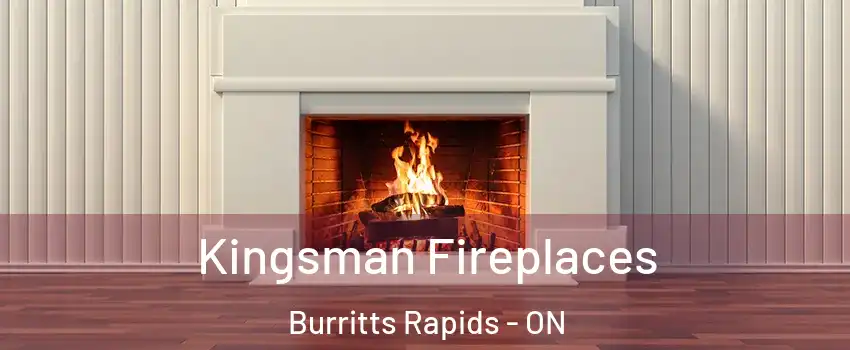  Kingsman Fireplaces Burritts Rapids - ON