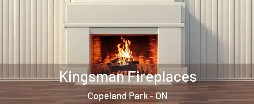  Kingsman Fireplaces Copeland Park - ON