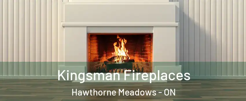  Kingsman Fireplaces Hawthorne Meadows - ON