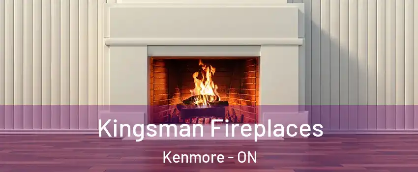  Kingsman Fireplaces Kenmore - ON