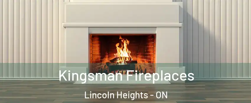  Kingsman Fireplaces Lincoln Heights - ON