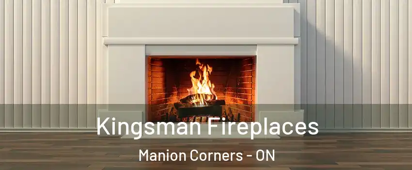  Kingsman Fireplaces Manion Corners - ON