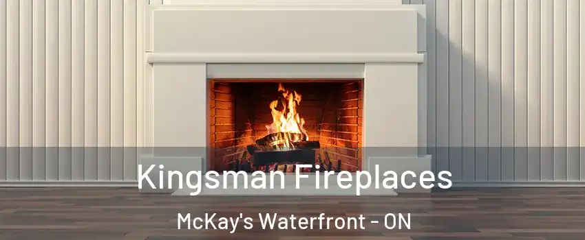  Kingsman Fireplaces McKay's Waterfront - ON