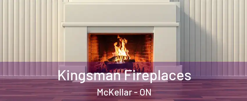  Kingsman Fireplaces McKellar - ON