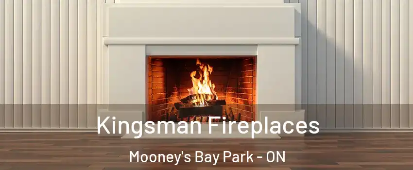  Kingsman Fireplaces Mooney's Bay Park - ON