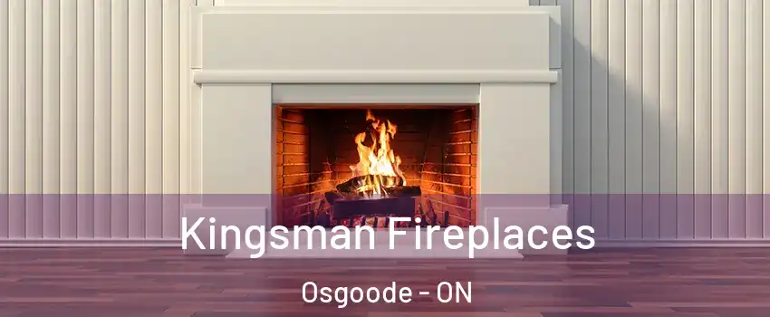  Kingsman Fireplaces Osgoode - ON