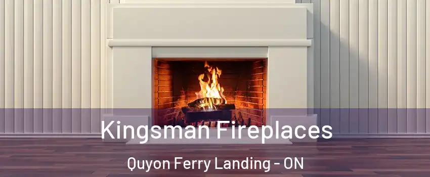  Kingsman Fireplaces Quyon Ferry Landing - ON