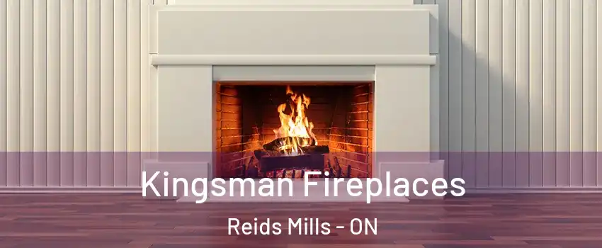  Kingsman Fireplaces Reids Mills - ON