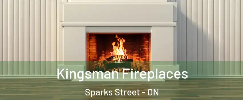  Kingsman Fireplaces Sparks Street - ON