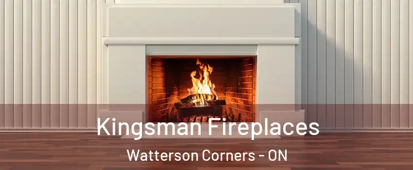  Kingsman Fireplaces Watterson Corners - ON