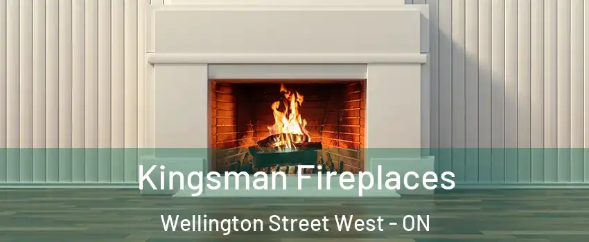  Kingsman Fireplaces Wellington Street West - ON