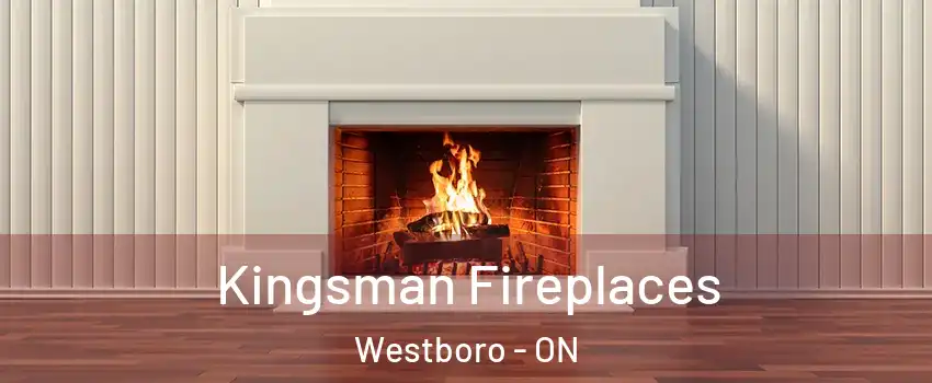  Kingsman Fireplaces Westboro - ON