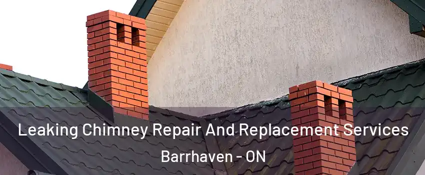  Leaking Chimney Repair And Replacement Services Barrhaven - ON