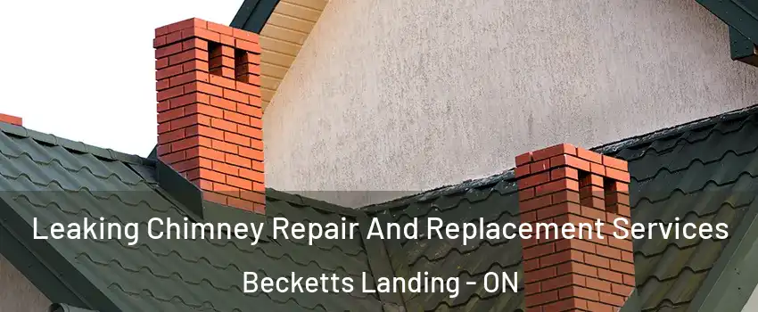  Leaking Chimney Repair And Replacement Services Becketts Landing - ON