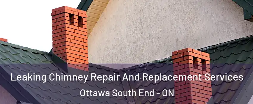  Leaking Chimney Repair And Replacement Services Ottawa South End - ON