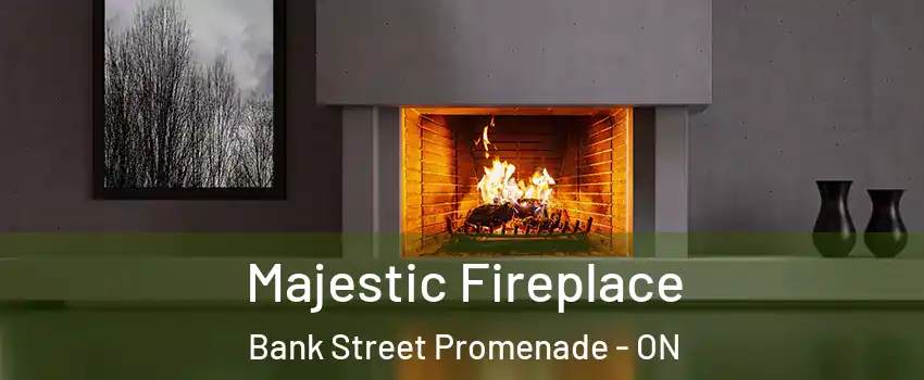  Majestic Fireplace Bank Street Promenade - ON