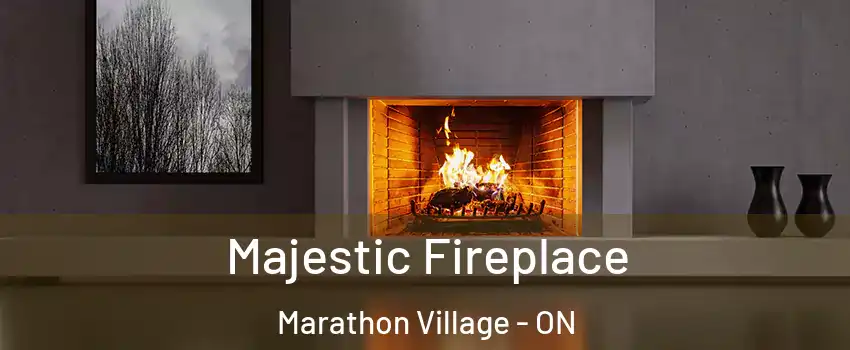  Majestic Fireplace Marathon Village - ON