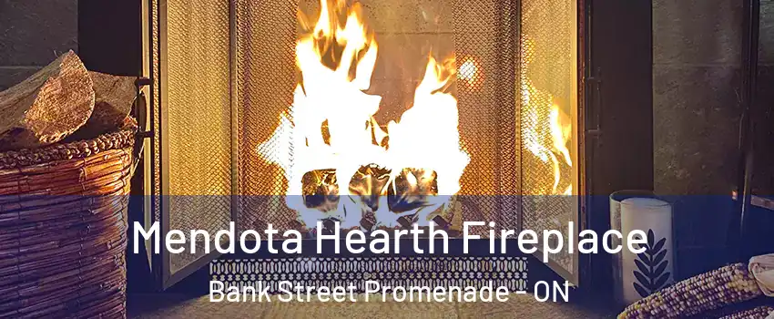  Mendota Hearth Fireplace Bank Street Promenade - ON