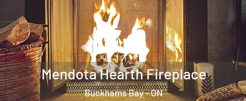  Mendota Hearth Fireplace Buckhams Bay - ON