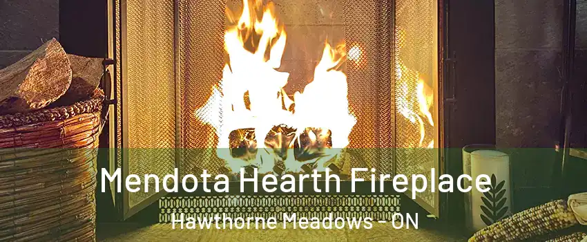  Mendota Hearth Fireplace Hawthorne Meadows - ON