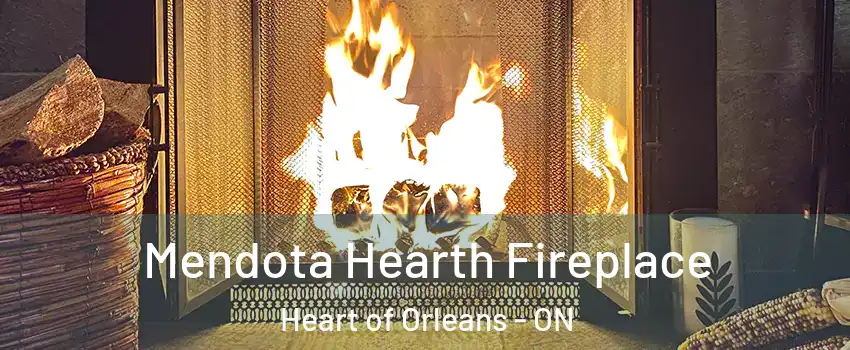  Mendota Hearth Fireplace Heart of Orleans - ON