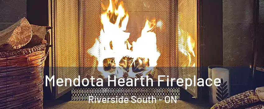  Mendota Hearth Fireplace Riverside South - ON