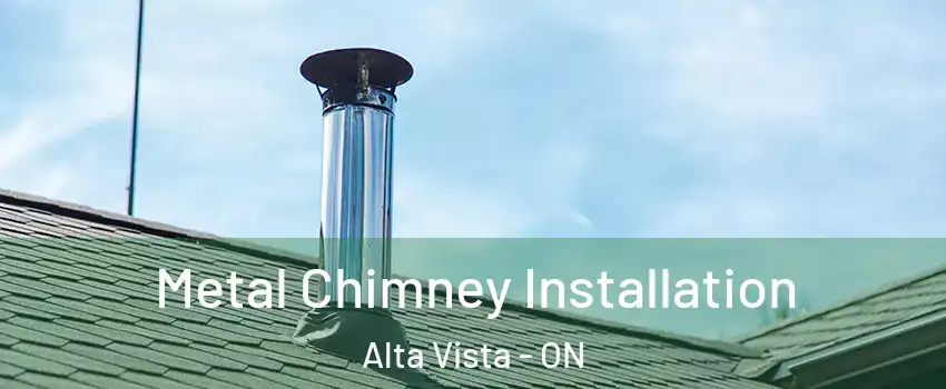  Metal Chimney Installation Alta Vista - ON