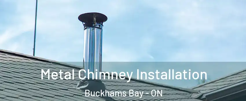  Metal Chimney Installation Buckhams Bay - ON