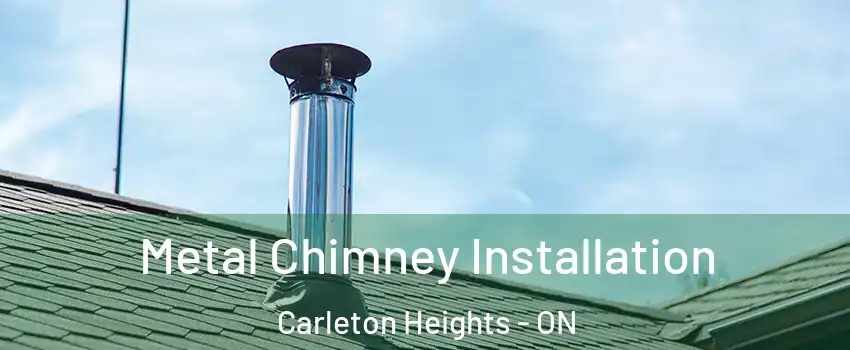  Metal Chimney Installation Carleton Heights - ON