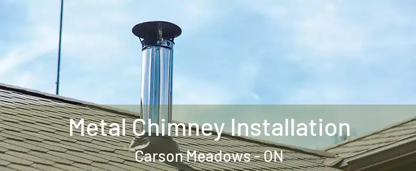  Metal Chimney Installation Carson Meadows - ON