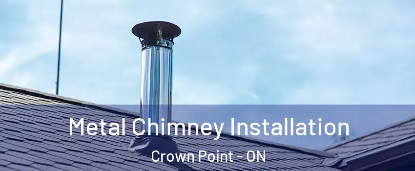  Metal Chimney Installation Crown Point - ON