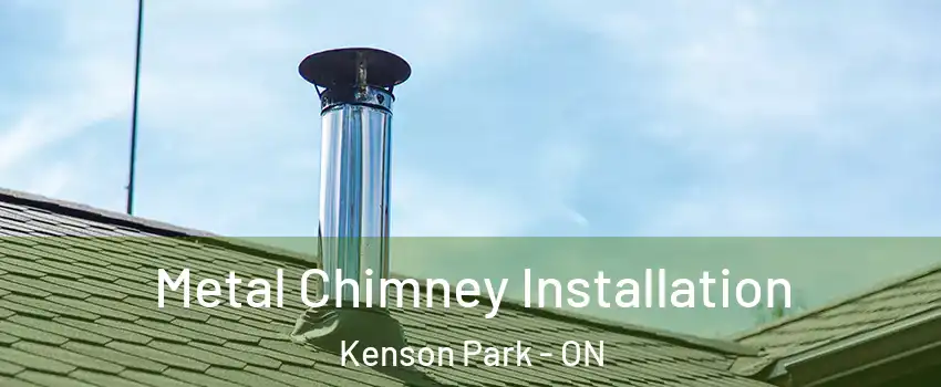  Metal Chimney Installation Kenson Park - ON