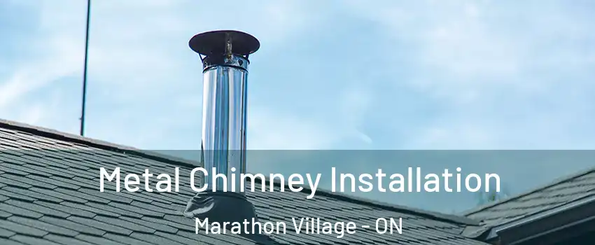  Metal Chimney Installation Marathon Village - ON