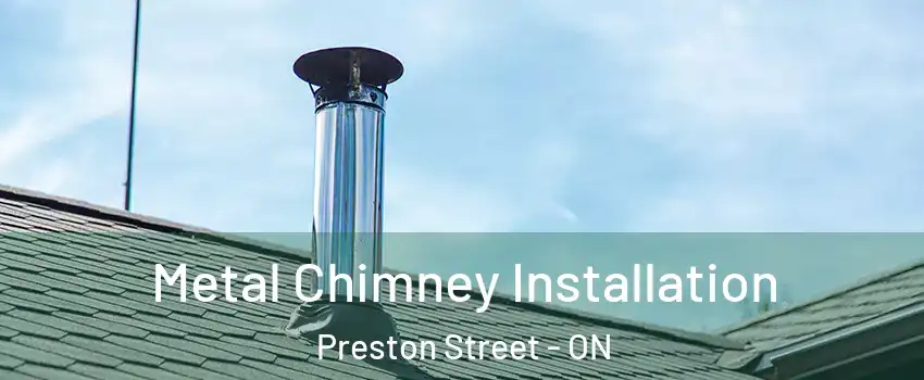  Metal Chimney Installation Preston Street - ON