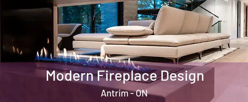  Modern Fireplace Design Antrim - ON