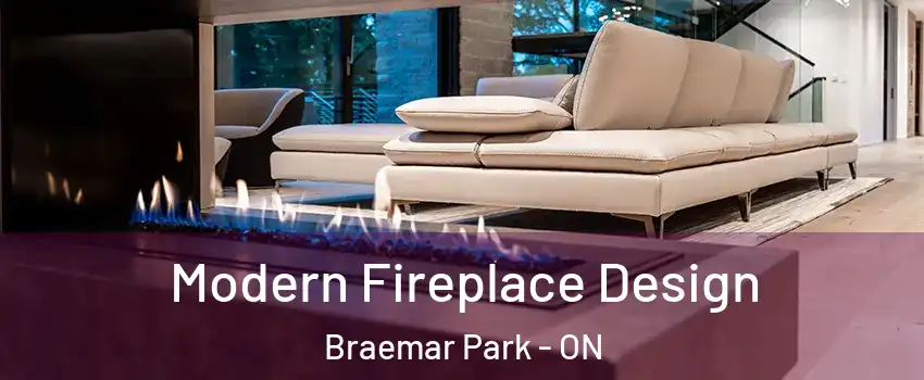  Modern Fireplace Design Braemar Park - ON