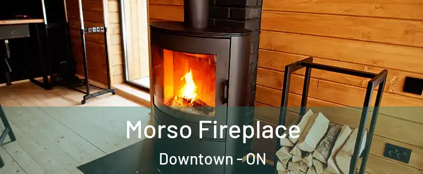  Morso Fireplace Downtown - ON