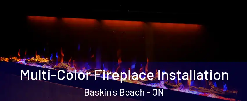  Multi-Color Fireplace Installation Baskin's Beach - ON