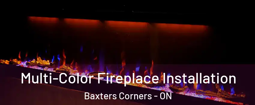  Multi-Color Fireplace Installation Baxters Corners - ON