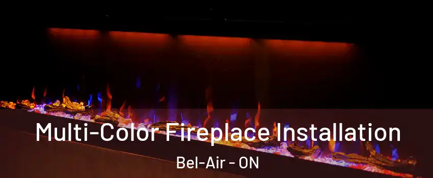  Multi-Color Fireplace Installation Bel-Air - ON