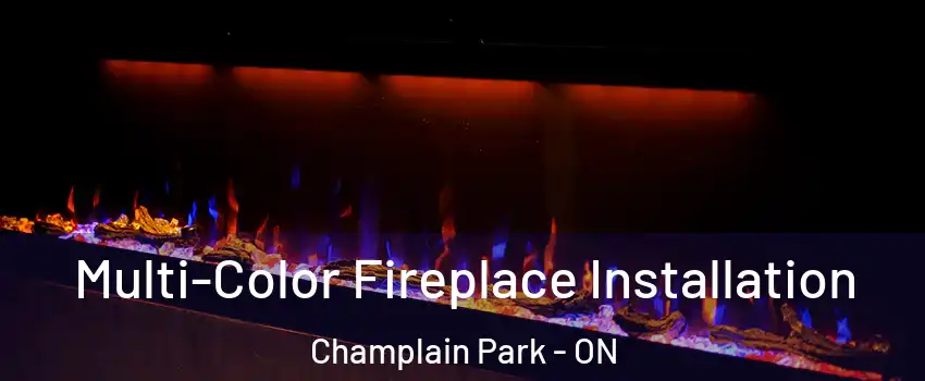  Multi-Color Fireplace Installation Champlain Park - ON