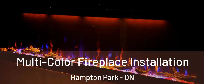  Multi-Color Fireplace Installation Hampton Park - ON