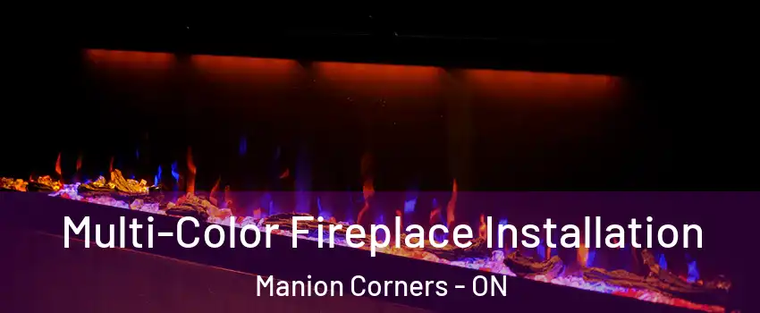  Multi-Color Fireplace Installation Manion Corners - ON