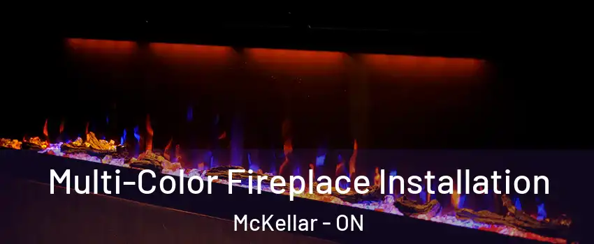  Multi-Color Fireplace Installation McKellar - ON