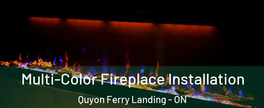  Multi-Color Fireplace Installation Quyon Ferry Landing - ON