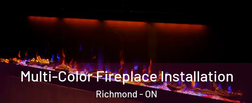  Multi-Color Fireplace Installation Richmond - ON