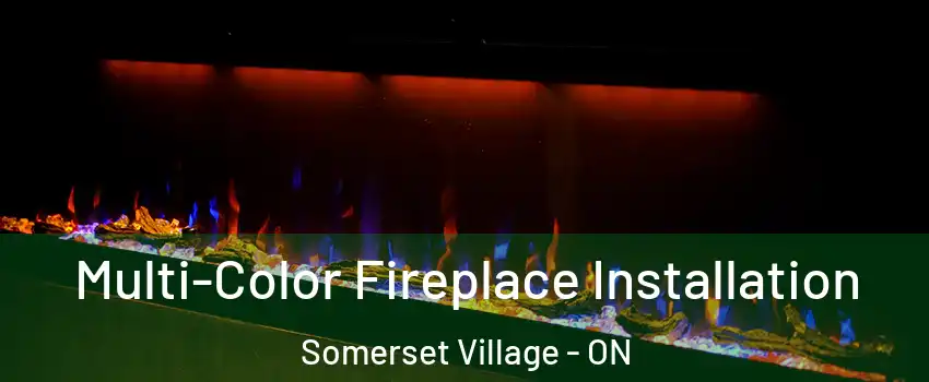  Multi-Color Fireplace Installation Somerset Village - ON